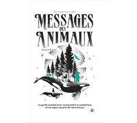Dictionnaire des messages des animaux: Le guide complet pour comprendre la symbolique et les signes de plus de 150 animaux