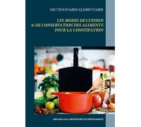 Dictionnaire Des Modes De Cuisson De Conservation Des Aliments Pour Le Traitement Diététique De La Constipation