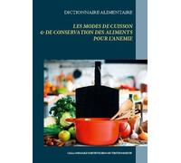 Dictionnaire Des Modes De Cuisson Et De Conservation Des Aliments Pour Le Traitement Diététique De L'anémie