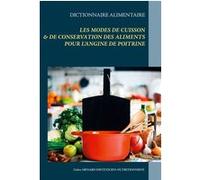 Dictionnaire des modes de cuisson et de conservation des aliments pour le traitement diététique de l'angine de poitrine Cédric Ménard (Auteur)