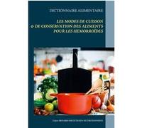 Dictionnaire des modes de cuisson et de conservation des aliments pour les hémorroïdes Cédric Ménard (Auteur)