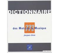 Dictionnaire des mots de la musique - des traditions musicales et instruments du monde entier, des différents domaines de la musique, du - Jacques Siron - Outre Mesure - broché - Dictionnaire et encyc