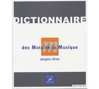 Dictionnaire des mots de la musique - des traditions musicales et instruments du monde entier, des différents domaines de la musique, du Jacques Siron (Auteur)