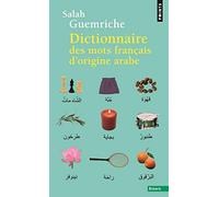 Salah Guemriche – Dictionnaire des mots français d'origine arabe (et turque et persane) – Points Poche