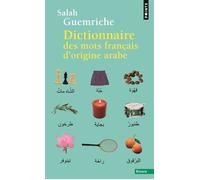 Dictionnaire des mots français d'origine arabe (et turque et persane) - Salah Guemriche - Points - Poche - Dictionnaire et encyclopédie