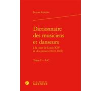 Dictionnaire des musiciens et danseurs A-c - Jacques Szpirglas - Classiques Garnier - relié - Dictionnaire et encyclopédie