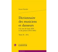 Dictionnaire des musiciens et danseurs D-l - Jacques Szpirglas - Classiques Garnier - broché - Dictionnaire et encyclopédie