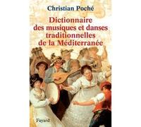 Dictionnaire des musiques et danses traditionnelles de la Méditerranée - Christian Poché - Fayard - broché - Dictionnaire et encyclopédie