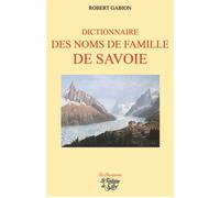 Dictionnaire Des Noms De Famille De Savoie - Savoie, Haute-Savoie, Canton De Genève (Partie)