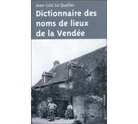 Dictionnaire des noms de lieux de la Vendée - origines, histoire et légendes de plus de 1300 noms, communes, villages, rivières, fermes, lieux-d - Jean-Loïc Le Quellec - Geste - Poche - Dictionnaire e