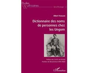 Dictionnaire des noms de personnes chez les Ungom Albert Yangari (Auteur)
