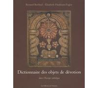 Dictionnaire des objets de dévotion : Dans l'Europe catholique