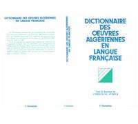 Dictionnaire des oeuvres algériennes en langue française Essais, romans, nouvelles, contes, récits autobiographiques - Christiane Chaulet-Achour - L'harmattan - broché - Livre