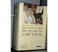 Dictionnaire des Oeuvres de L'Art Vocal - Tome 1 - A/F