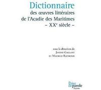 Dictionnaire Des Oeuvres Littéraires De L'acadie Des Maritimes - Xxe Siècle -