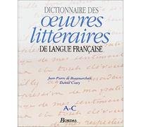 Dictionnaire des oeuvres littéraires de langue française, tome 1 : A-C