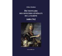 Dictionnaire des officiers généraux de la marine 1688-1792 - Gilbert Bodinier - Archives Et Culture - broché - Guide