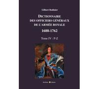 Dictionnaire des officiers généraux de l'Armée royale 1688-1762 Tome 4 P-z - Gilbert Bodinier - Archives Et Culture - broché - Dictionnaire et encyclopédie
