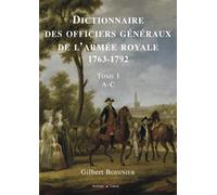 Dictionnaire des officiers généraux de l'armée royale 1763-1792 - Tome I - A-C - Gilbert Bodinier - Archives Et Culture - relié - Etude