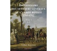 Dictionnaire des officiers généraux de l'armée royale 1763-1792 - Tome I - A-C