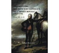 Dictionnaire des officiers généraux de l'armée royale 1763-1792 - Tome III - L-O