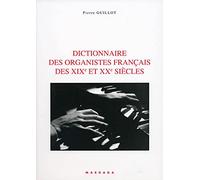 DICTIONNAIRE DES ORGANISTES FRANCAIS DES XIX ET XX SIECLE
