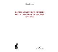 Dictionnaire des oubliés de la chanson française: (1900-1950)