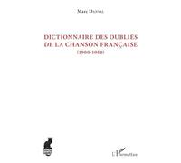 Dictionnaire des oubliés de la chanson française – (1900-1950) – L'Harmattan