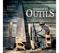 Dictionnaire des outils - Jean-Paul Paireault - Deboree Eds - broché - Beau livre