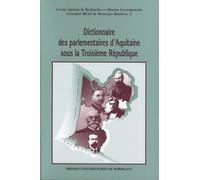 Dictionnaire Des Parlementaires D'aquitaine Sous La Troisième République