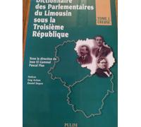 Dictionnaire Des Parlementaires Du Limousin Sous La Troisième République Tome 1 Creuse