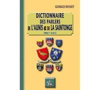 Dictionnaire Des Parlers De L'Aunis Et De La Saintonge T,1 , A, B, C Musset, Georges (Auteur)