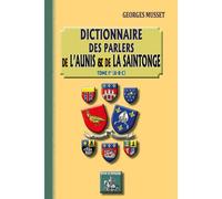 Dictionnaire Des Parlers De L'aunis Et De La Saintonge,(Tome Ier : A-B-C)