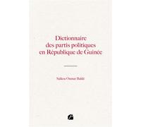 Dictionnaire des partis politiques en République de Guinée - Saikou Oumar Balde - Du Pantheon Eds - broché - Dictionnaire et encyclopédie