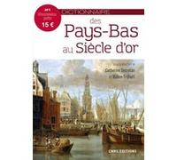 Dictionnaire des Pays-Bas au Siècle d'or Catherine Secretan (Auteur), Willem Frijhoff (Auteur)