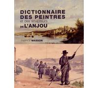 Dictionnaire des peintres et des sculpteurs de l'Anjou: XIXe et XXe siècles