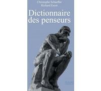 Dictionnaire des penseurs Christophe Schaeffer (Auteur), Richard Escot (Auteur), Jean Pruvost (Préface)