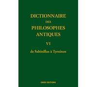 Dictionnaire des philosophes antiques VI - De Sabinillus à Tyrséno
