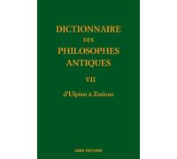 Dictionnaire des philosophes antiques VII d'Ulpien à Zoticus