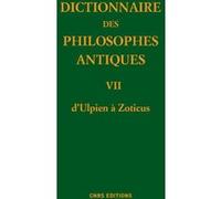 Dictionnaire des philosophes antiques VII d'Ulpien à Zoticus