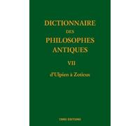 Dictionnaire des philosophes antiques VII d'Ulpien à Zoticus Richard Goulet (Auteur)