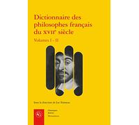 Dictionnaire Des Philosophes Français Du Xviie Siècle - Volume 1-2, Acteurs Et Réseaux Du Savoir