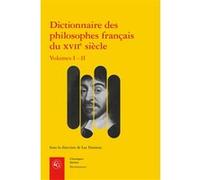 Dictionnaire Des Philosophes Français Du Xviie Siècle - Volume 1-2, Acteurs Et Réseaux Du Savoir