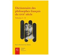 Dictionnaire Des Philosophes Français Du Xviie Siècle - Volume 1-2, Acteurs Et Réseaux Du Savoir
