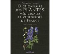 Dictionnaire des plantes médicinales et vénéneuses de France Paul Fournier (Auteur), Clotilde Boisvert (Préface)