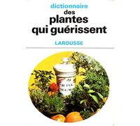 Dictionnaire des plantes qui guérissent
