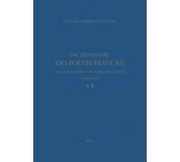 Dictionnaire Des Poètes Français De La Seconde Moitié Du Xvie Siècle (1549-1615) - A-B