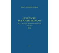 Dictionnaire Des Poètes Français De La Seconde Moitié Du Xvie Siècle (1549-1615) - M-P