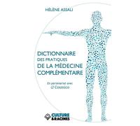 Dictionnaire des pratiques de la médecine complémentaire - Hélène Assali - Culture Et Racines - broché - Dictionnaire et encyclopédie