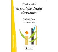 Dictionnaire des pratiques locales alternatives - Gwénaël Doré - Chronique Sociale - broché - Dictionnaire et encyclopédie
